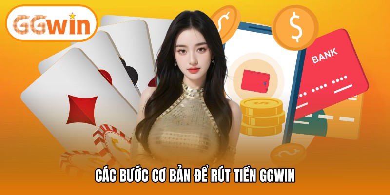 Các bước cơ bản để rút tiền GGWIN