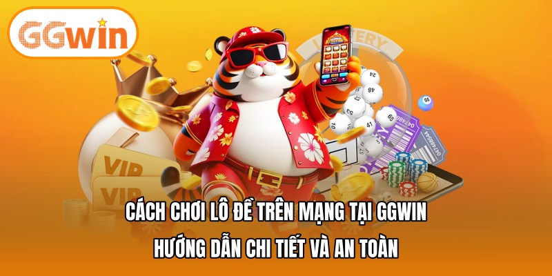 Cách chơi lô đề trên mạng