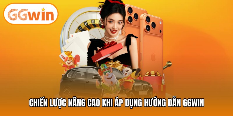 Chiến lược nâng cao khi áp dụng hướng dẫn GGWIN