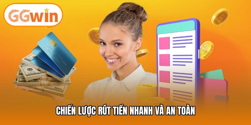 Chiến lược rút tiền nhanh và an toàn