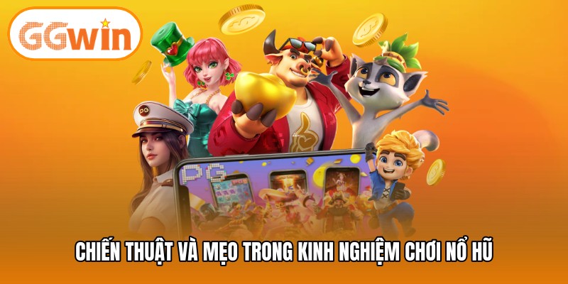 Chiến thuật và mẹo trong kinh nghiệm chơi nổ hũ