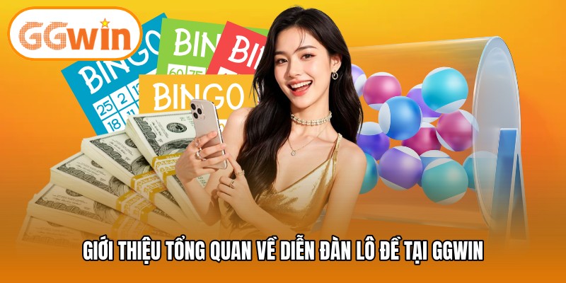 Giới thiệu tổng quan về diễn đàn lô đề tại GGWIN
