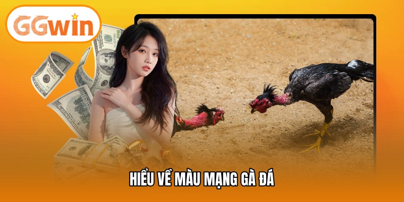 Hiểu về màu mạng gà đá