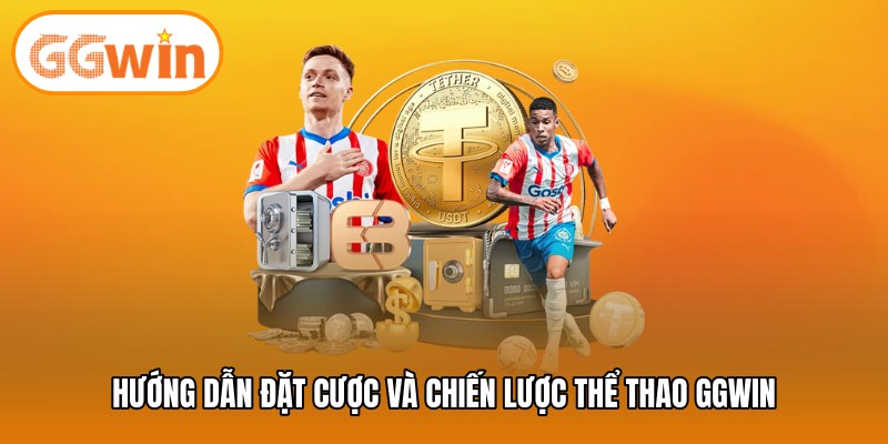 Hướng dẫn đặt cược và chiến lược thể thao GGWIN