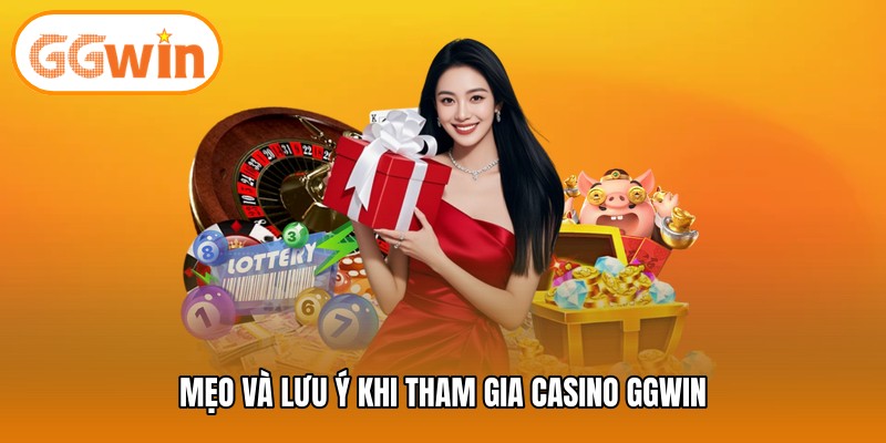 Mẹo và lưu ý khi tham gia casino GGWIN