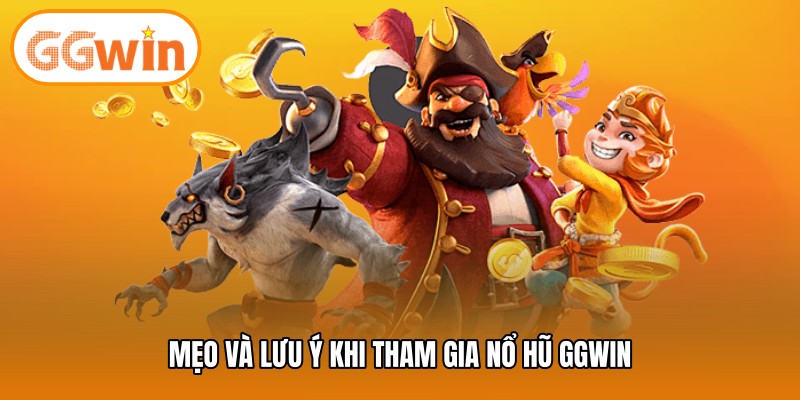 Mẹo và lưu ý khi tham gia nổ hũ GGWIN