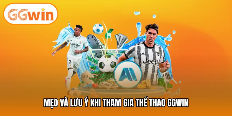 Mẹo và lưu ý khi tham gia thể thao GGWIN