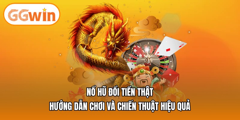 nổ hũ đổi tiền thật